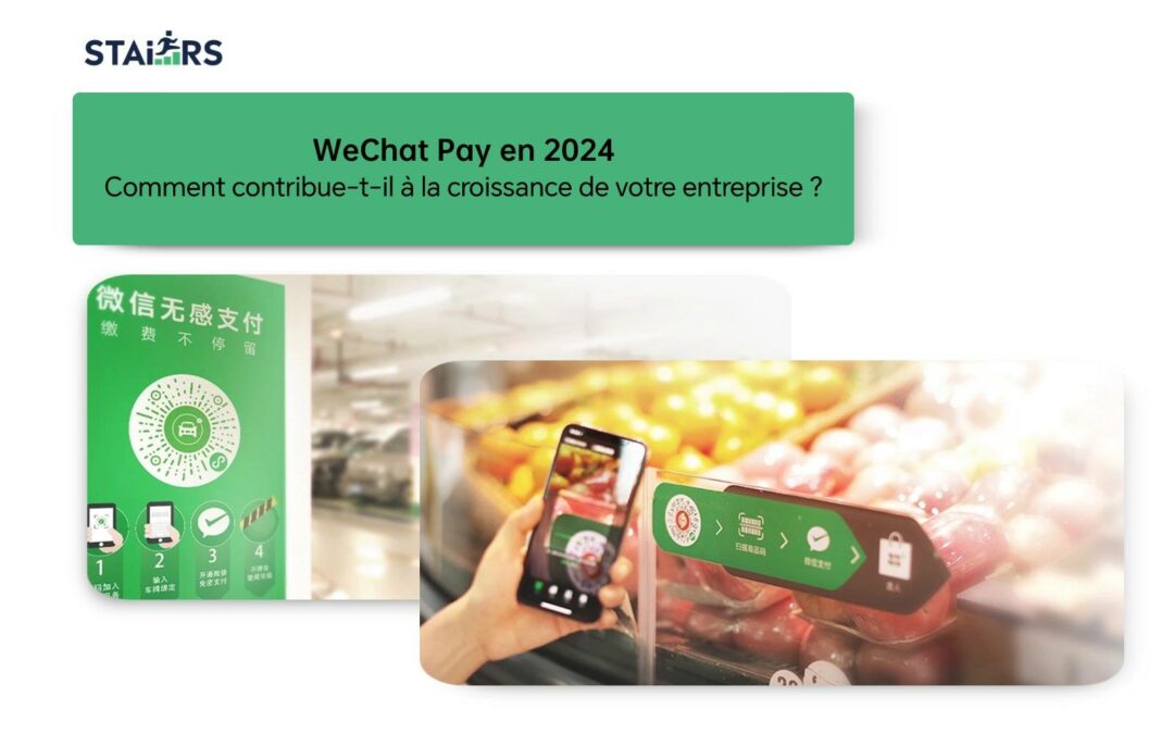 WeChat Pay en 2024 : Comment booster la croissance de votre entreprise ?