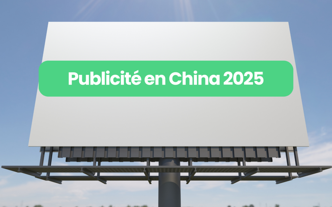2025 Guide de la publicité en Chine