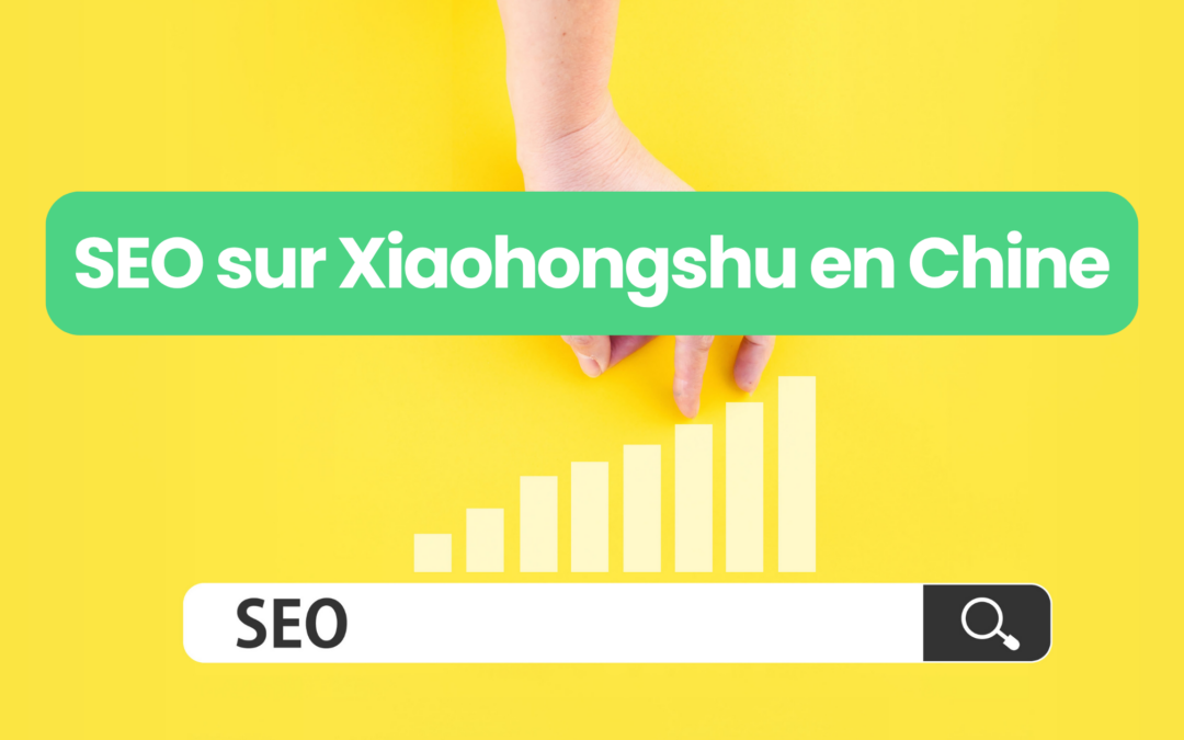 Comment optimiser scientifiquement le SEO sur Xiaohongshu ?