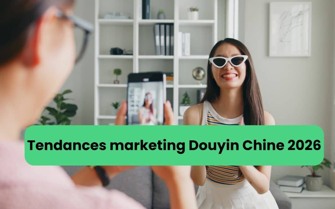 Douyin TikTok chinois et tendances marketing en Chine