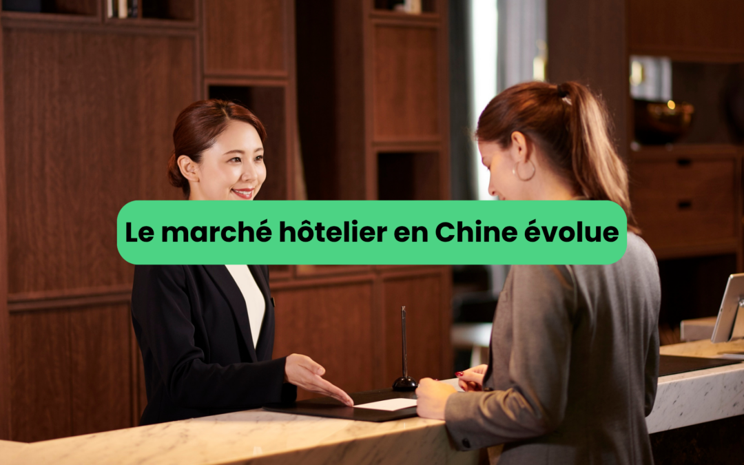 Marché hôtelier en Chine entre hôtels haut de gamme et milieu de gamme